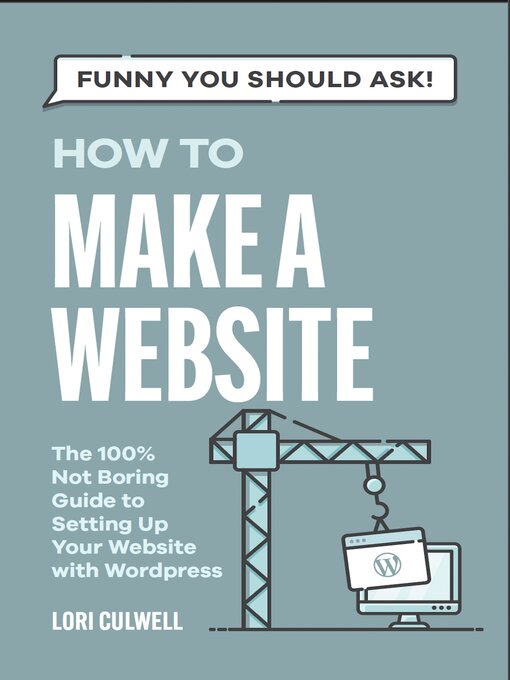 Title details for Funny You Should Ask How to Make a Website by Lori Culwell - Available